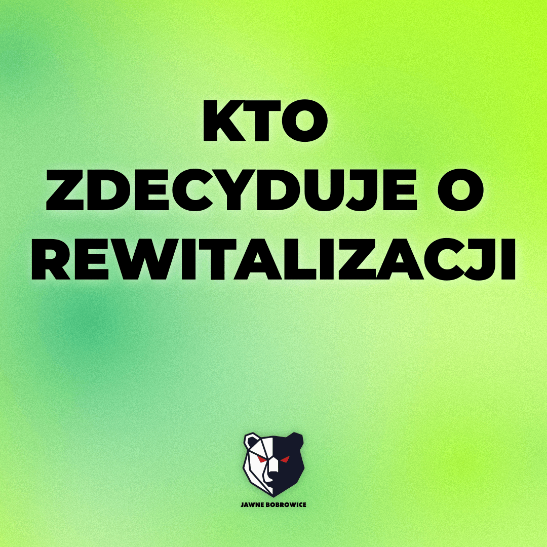 KTO ZDECYDUJE O REWITALIZACJI