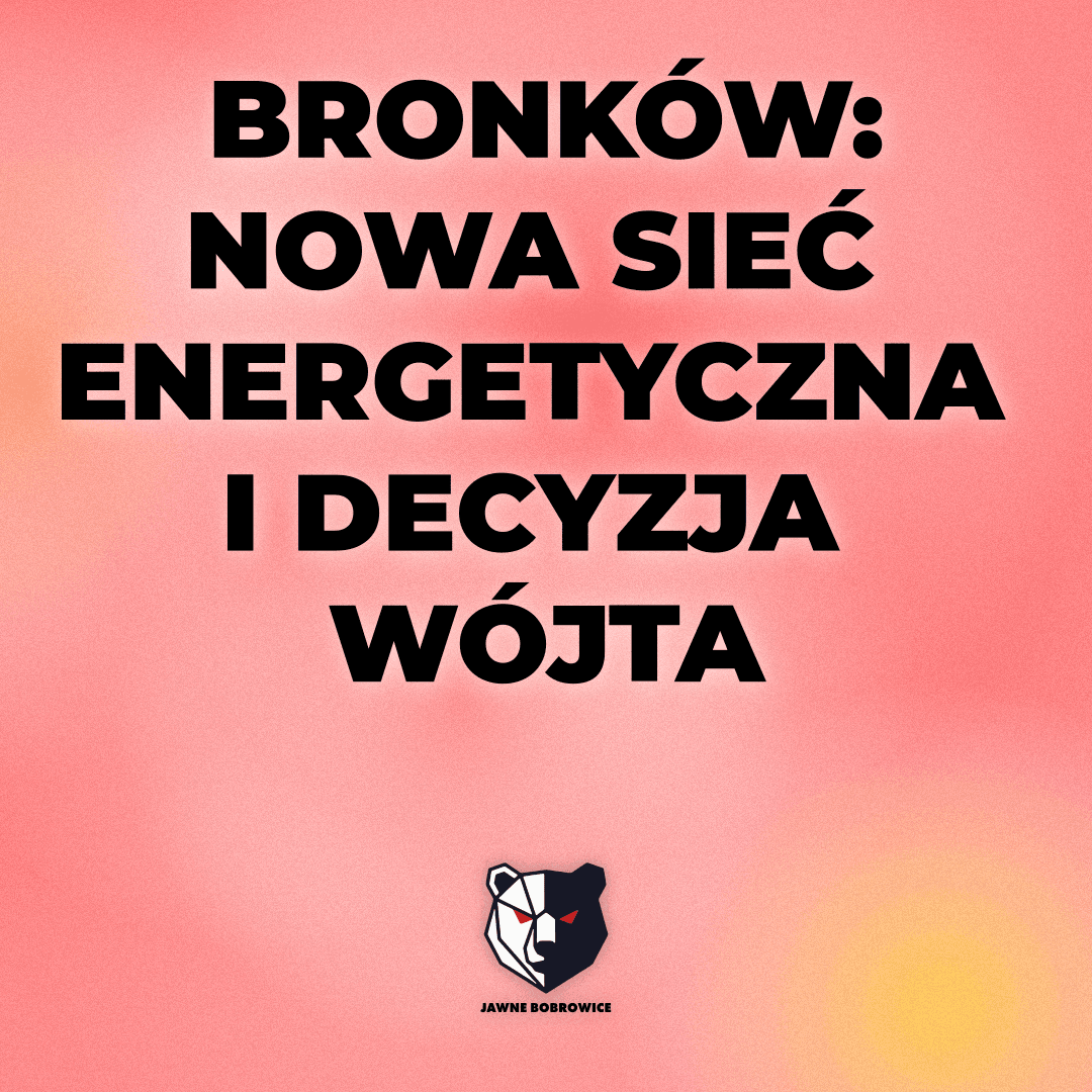 BRONKÓW: NOWA SIEĆ ENERGETYCZNA I DECYZJA WÓJTA