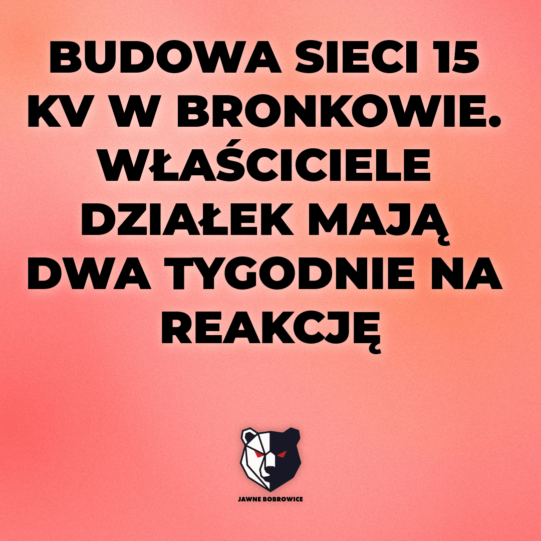 BUDOWA SIECI 15 KV W BRONKOWIE. WŁAŚCICIELE DZIAŁEK MAJĄ DWA TYGODNIE NA REAKCJĘ