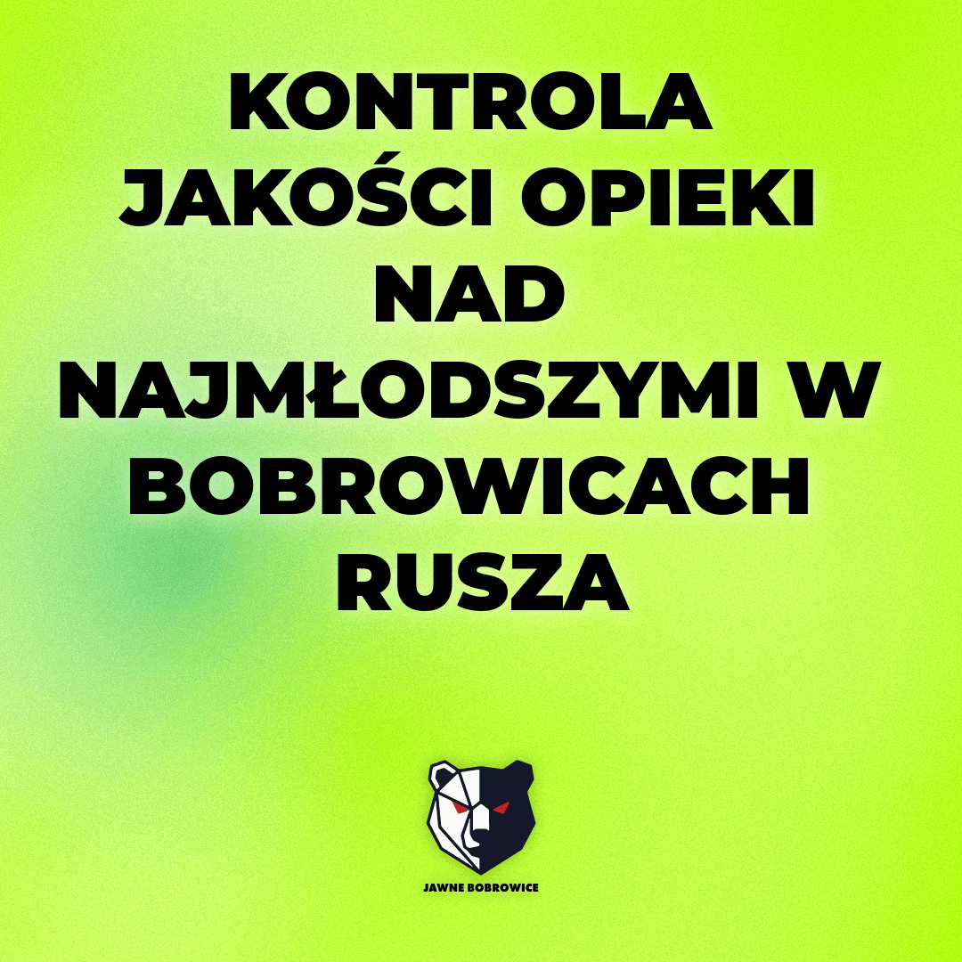 KONTROLA JAKOŚCI OPIEKI NAD NAJMŁODSZYMI W BOBROWICACH RUSZA