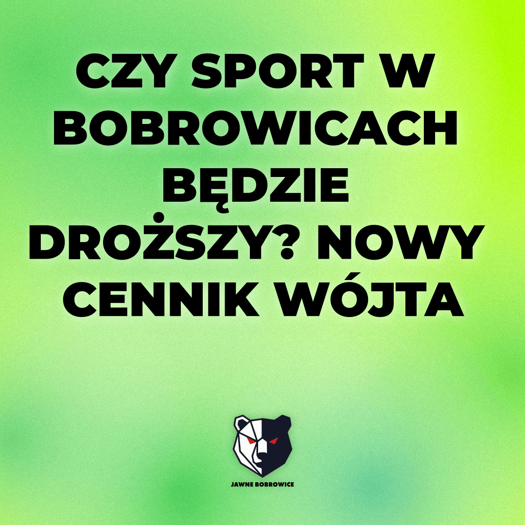 CZY SPORT W BOBROWICACH BĘDZIE DROŻSZY? NOWY CENNIK WÓJTA